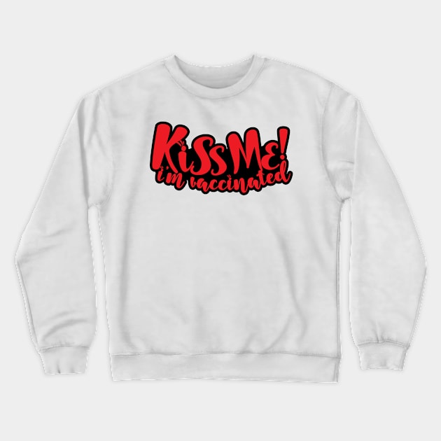 kiss me i'm vaccinated Crewneck Sweatshirt by RedSheep